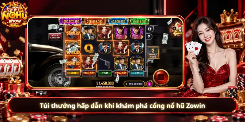 Túi thưởng hấp dẫn khi khám phá cổng nổ hũ Zowin
