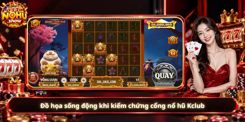 Đồ họa sống động khi kiểm chứng cổng nổ hũ Kclub