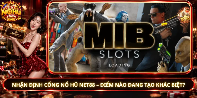 Nhận Định Cổng Nổ Hũ Net88 – Điểm Nào Đang Tạo Khác Biệt?