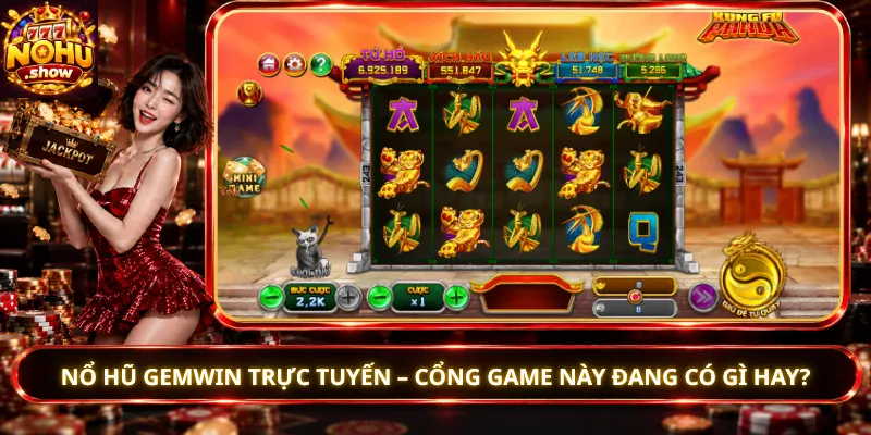 Nổ Hũ Gemwin Trực Tuyến – Cổng Game Này Đang Có Gì Hay?