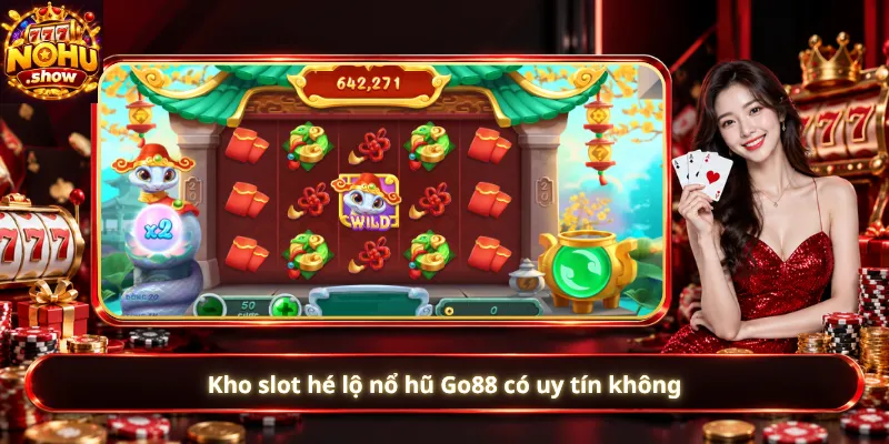 Kho slot hé lộ nổ hũ Go88 có uy tín không