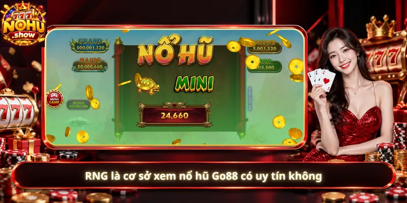 RNG là cơ sở xem nổ hũ Go88 có uy tín không