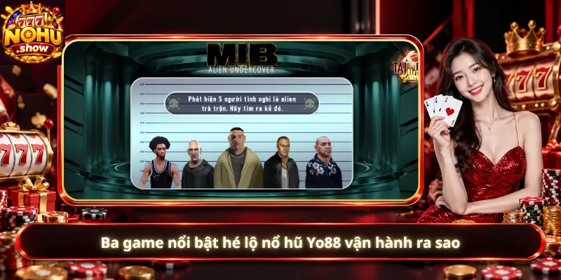 Ba game nổi bật hé lộ nổ hũ Yo88 vận hành ra sao