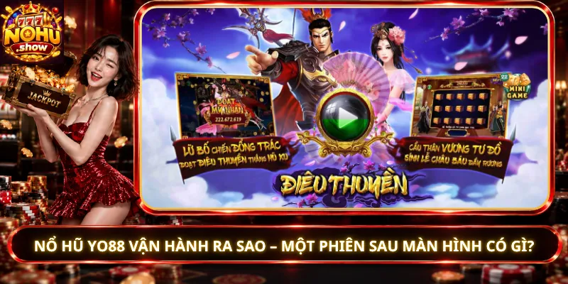 Nổ Hũ Yo88 Vận Hành Ra Sao – Một Phiên Sau Màn Hình Có Gì?
