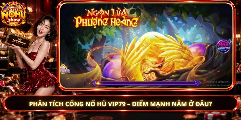 Phân Tích Cổng Nổ Hũ Vip79 – Điểm Mạnh Nằm Ở Đâu?