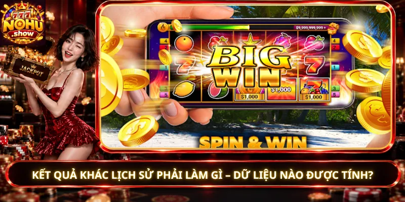 Kết Quả Khác Lịch Sử Phải Làm Gì – Dữ Liệu Nào Được Tính?